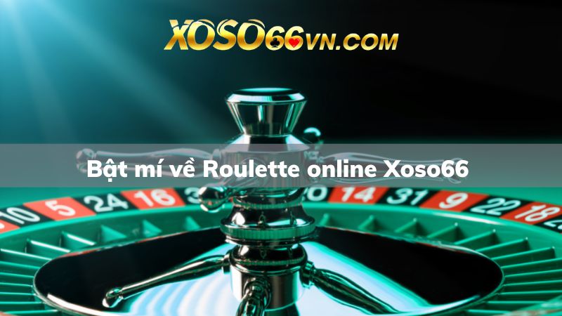 Bật mí về Roulette online Xoso66 ngay