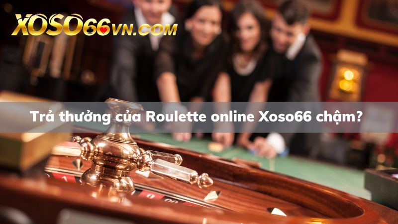 Giải đáp vì sao không thể vào Roulette online Xoso66