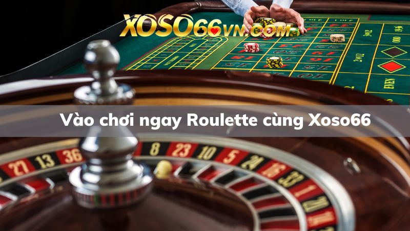 Thử chơi ngay game Roulette cực hot cùng Xoso66