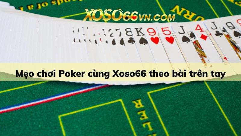 Nắm rõ vị trí của mình khi chơi Poker cùng Xoso66